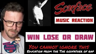 Scarface - Win Lose or Draw (UK Reaction) | EDUCATION FROM THE GOD FATHER OF RAP !
