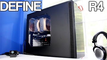 Gaming/Video PC Upgrades - Fractal Design Define R4!