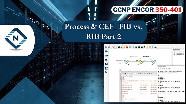 Free CCNP ENCOR 350-401 | Process and CEF, FIB vs. RIB Part 2 | Video 6