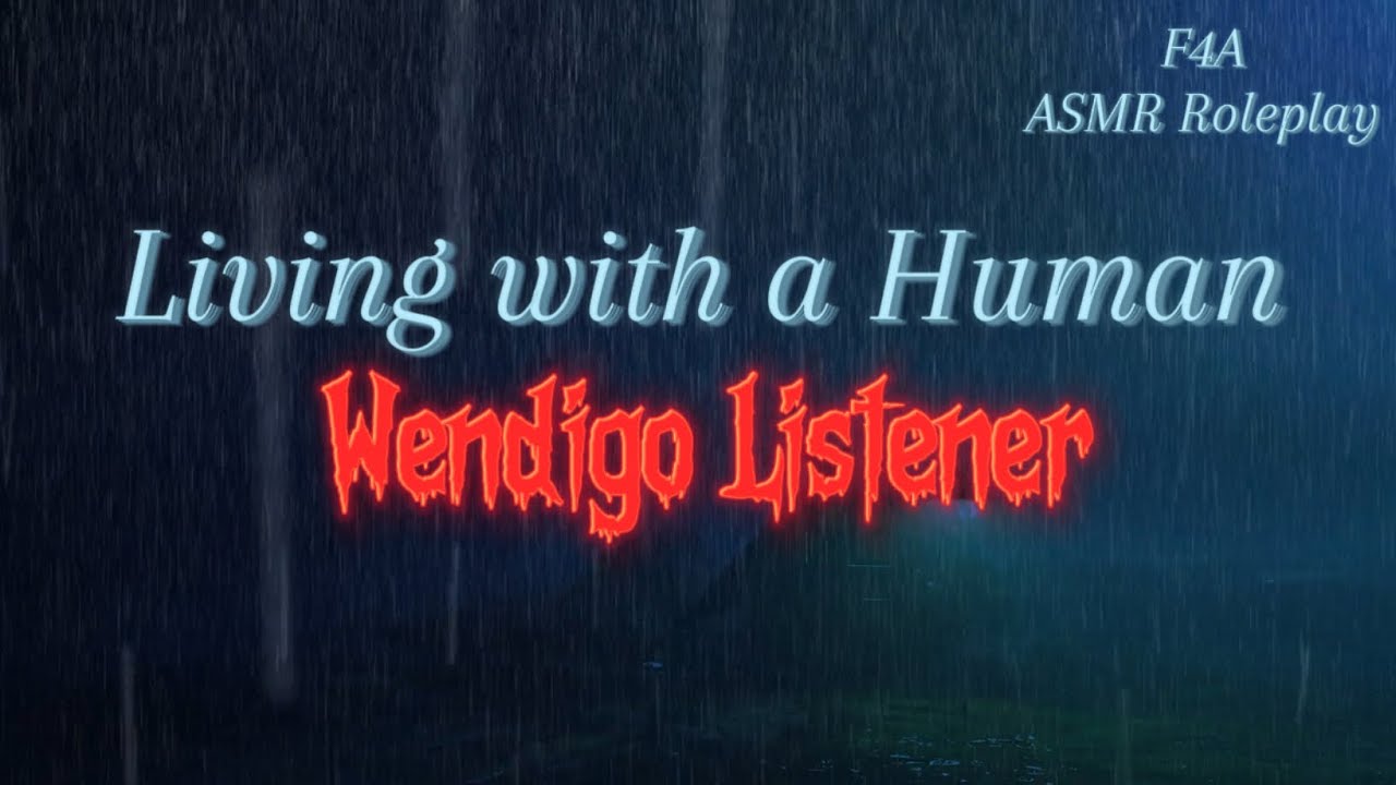 Living with a Human [F4A] [Wendigo Listener] ASMR Roleplay
