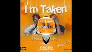 I'm Taken by Leminame freestyle Ft Maydin