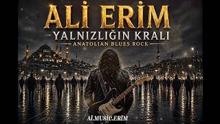 Ali̇ Eri̇m - Yalnizliğin Krali Anatolian Blues Rock ..Erim.1