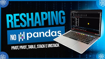 🐼 Reshaping no Pandas [Pivot, Pivot Table, Stack e Unstack]