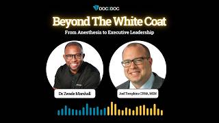 Beyond The White Coat | Dr. Marshall & Joel Tompkins CRNA, MSN | Anesthesia To Executive Leadership