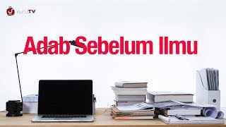 Adab Sebelum Ilmu - Ustadz Abdullah Zaen, Lc., MA