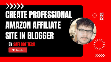 Part 1 | How to Create Free Professional Amazon Affiliate Website in Blogger Site - SafiDotTech