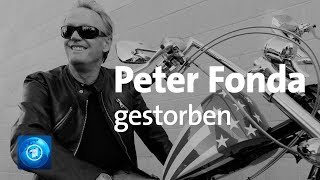 Schauspieler Peter Fonda im Alter von 79 Jahren gestorben