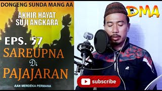 SAREUPNA DI PAJAJARAN SERI 57 | Akhir Hayat Suji Angkara DONGENG SUNDA MANG AA
