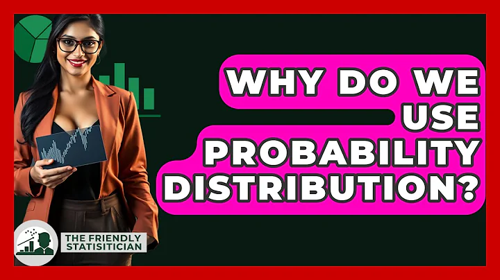 Why Do We Use Probability Distribution? - The Friendly Statistician