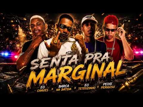 SENTA PRA MARGINAL - BARCA NA BATIDA, EO TETEUZINHO, EO CHAVES, PEIXE PERIGOSO