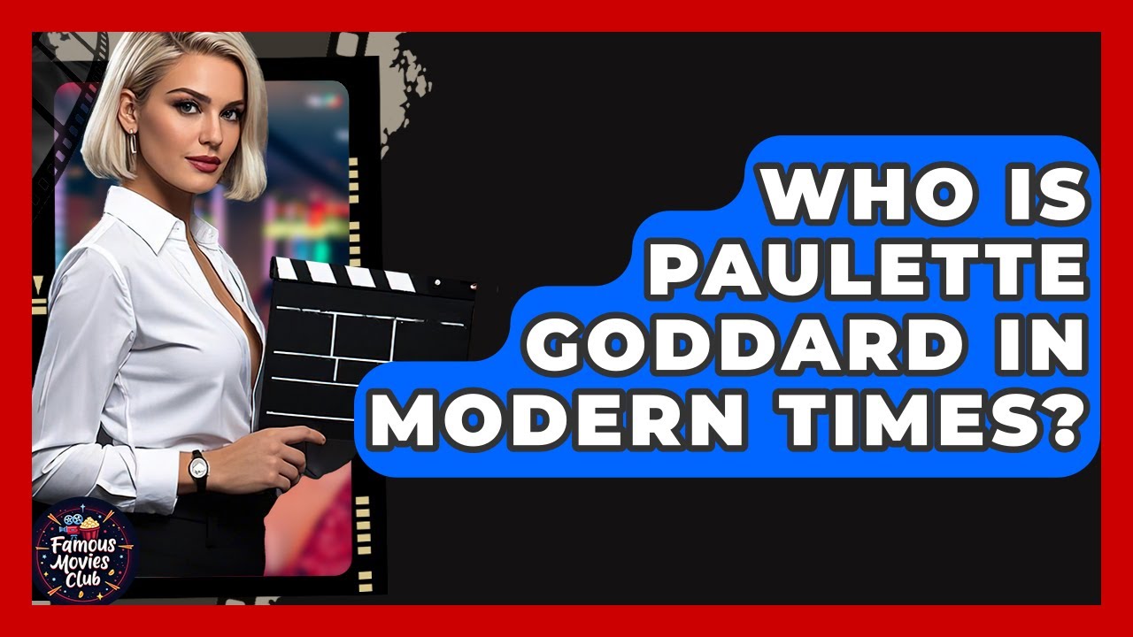 Who Is Paulette Goddard In Modern Times? - Famous Movies Club