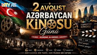 2 Avqust Azərbaycan Kinosu Günü MTV AZ YOUTUBE KANALINDA