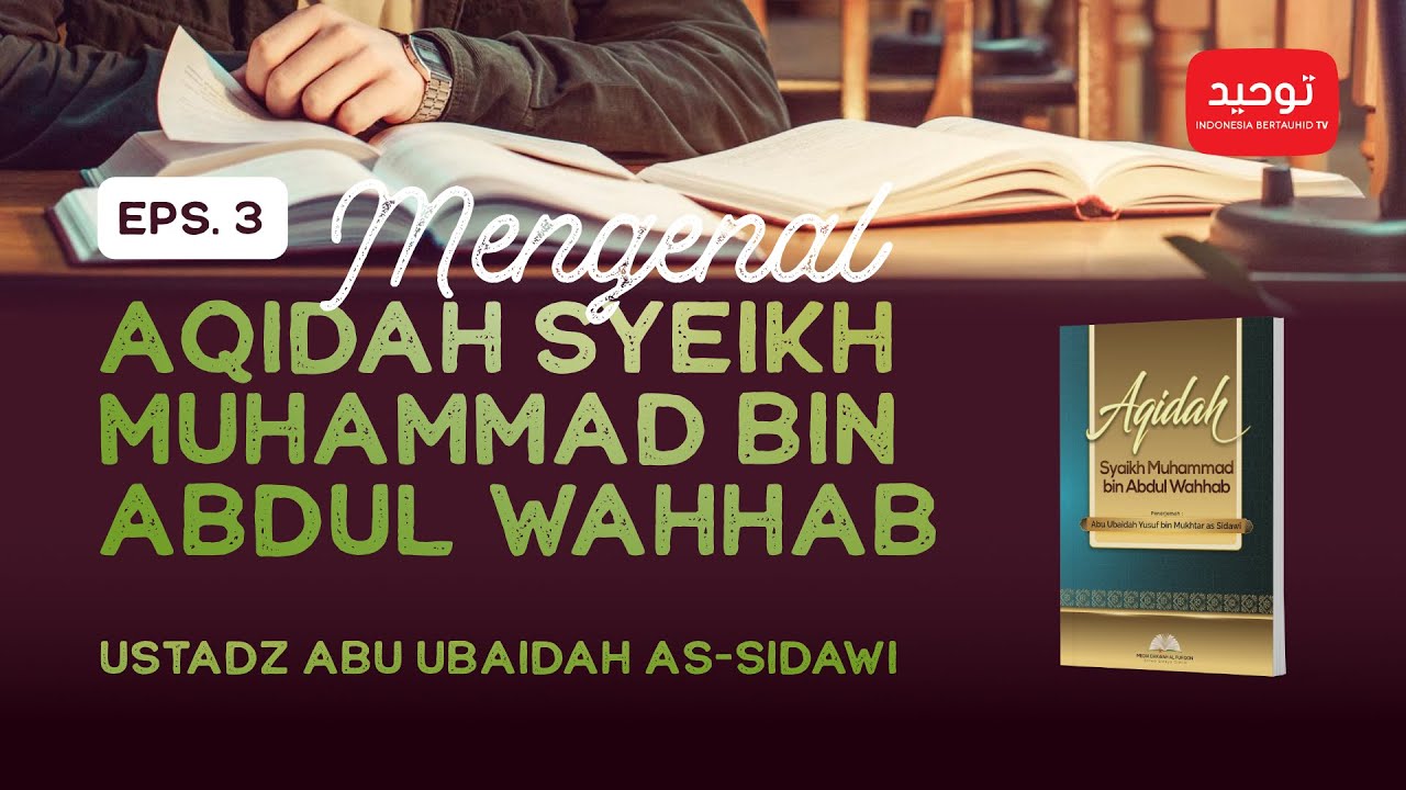 ⁣Eps. 3 - Mengenal Aqidah Syaikh Muhammad Bin Abdul Wahhab | Ustadz Abu Ubaidah Yusuf As-Sidawi