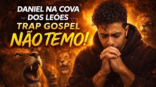 Trap Gospel Daniel Na Cova Eu Não Temo