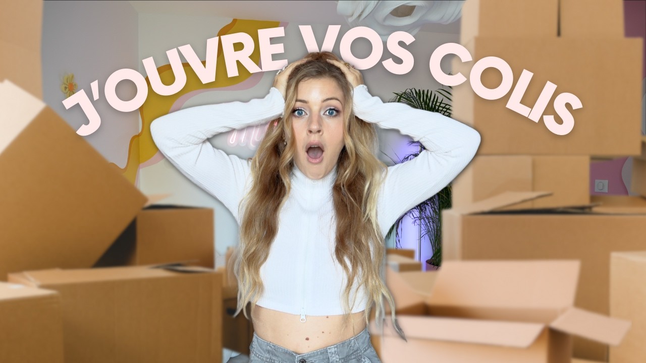 J'OUVRE VOS COLIS ! (vous avez exagéré 🥹)