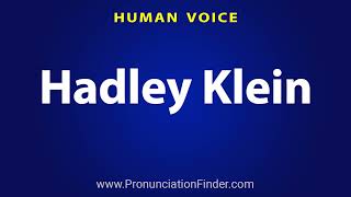 How To Pronounce Hadley Klein Content