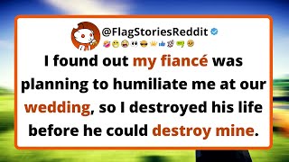 I found out my fiancé was planning to humiliate me at our wedding, so I destroyed his life.