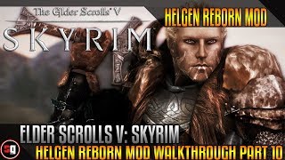 The Elder Scrolls V: Skyrim - Helgen Reborn Mod Walkthrough Part 10 - Bug