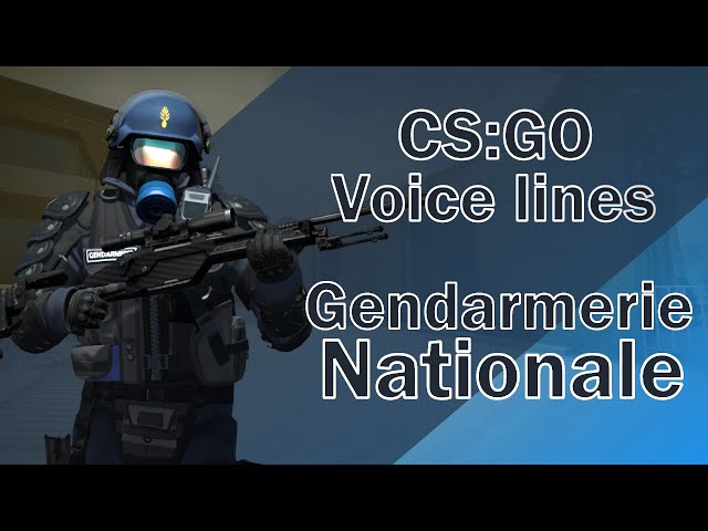 CSGO Agent Voice Lines: Gendarmerie Nationale 