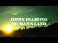 Jimmy diamond  no mans land