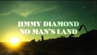 Video thumbnail of "Jimmy Diamond - No Man's Land"