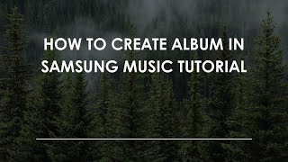 How To Create Album In Samsung Music Tutorial