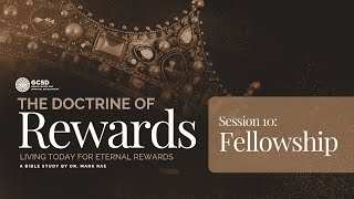 [BIBLE STUDY] Lesson 10: Fellowship | The Doctrine of Rewards