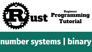 Rust Programming Tutorial #13 - number systems | binary