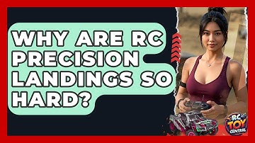 Why are RC precision landings so hard? - RC Toy Central