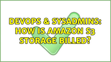 DevOps & SysAdmins: How is Amazon S3 storage billed? (3 Solutions!!)