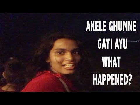 Ayu Akele Ghumne Gayin! | What Happened | Ayu And Anu Vlogs
