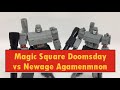 Magic Square Doomsday vs Newage Agamemnon (Not Megatron Wars!)