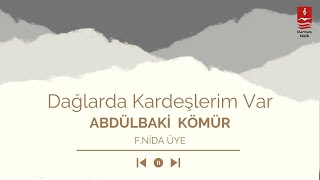 Fatih Nida Üye "Dağlarda Kardeşlerim Var" ( Abdülbaki Kömür )