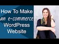 How To Make A WordPress Website With E-Commerce In 2+ Hours