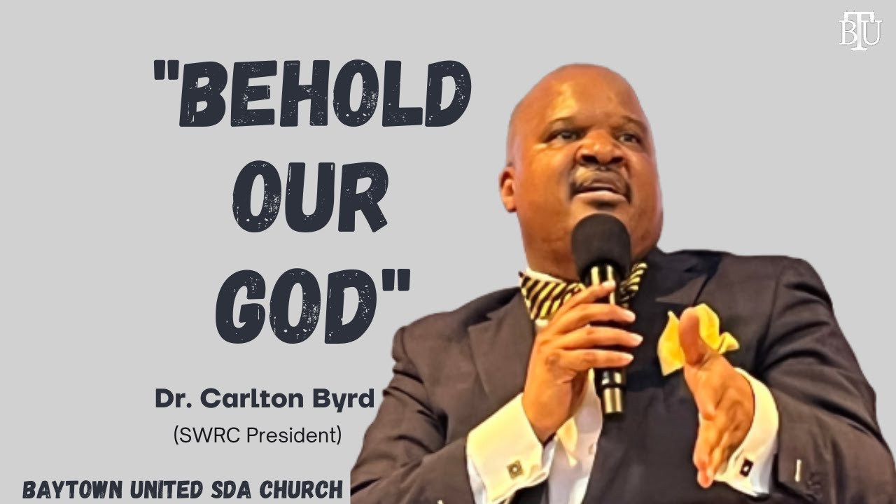 (SDA Sermon) Behold Our God  Dr. Carlton Byrd {SWRC President}