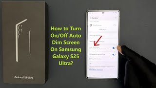 How To Turn Onoff Auto Dim Screen On Samsung Galaxy S25 Ultra?