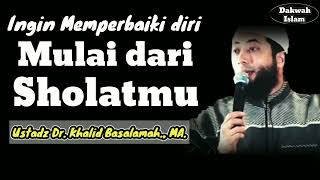 Download Lagu Ingin Memperbaiki Diri Mulai dari Sholat || Ustad Dr. Khalid Basalamah., MA. MP3