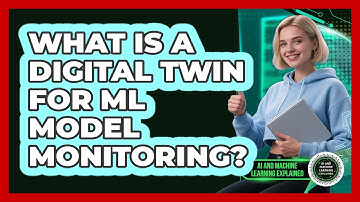 What Is A Digital Twin For ML Model Monitoring? - AI and Machine Learning Explained