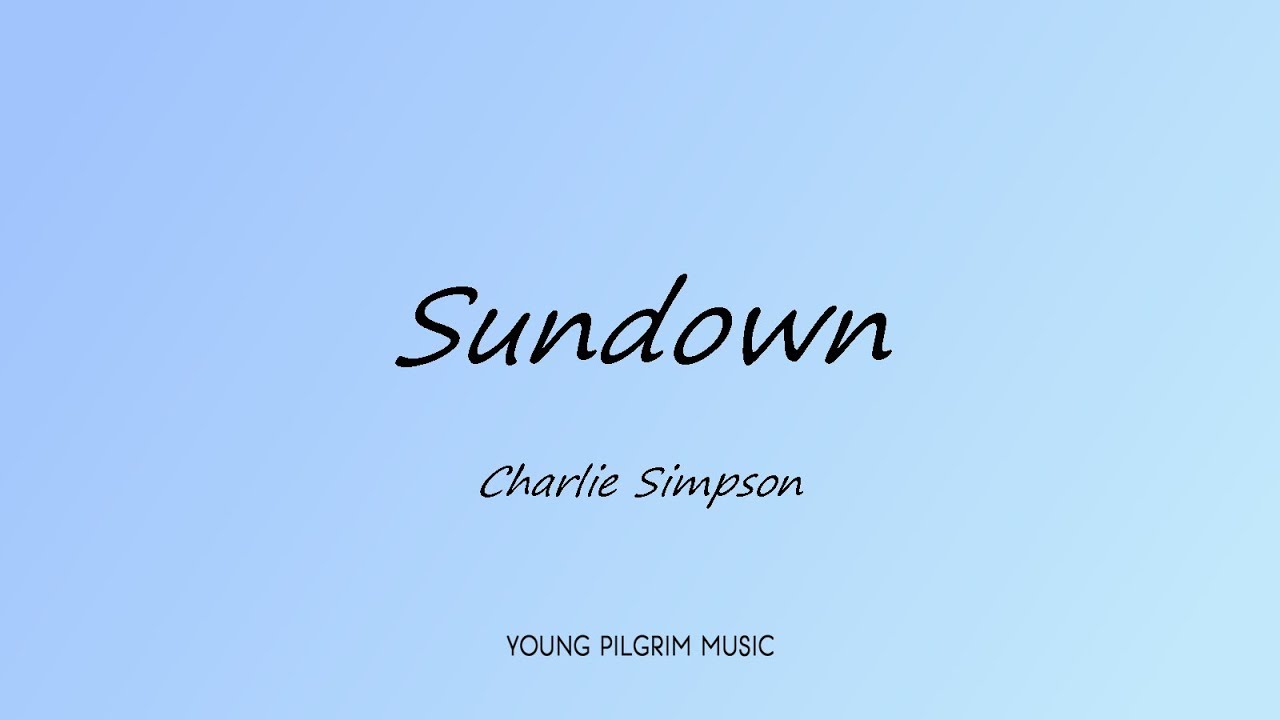 Charlie Simpson Sundown (Lyrics) Young Pilgrim YouTube