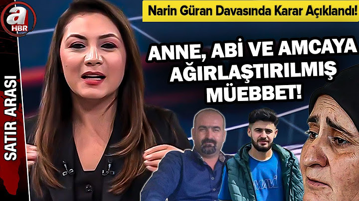 Narin Davasında Karar Açıklandı! Salim, Enes ve Yüksel Güran'a Müebbet! Nevzat'a İse...- Satır Arası