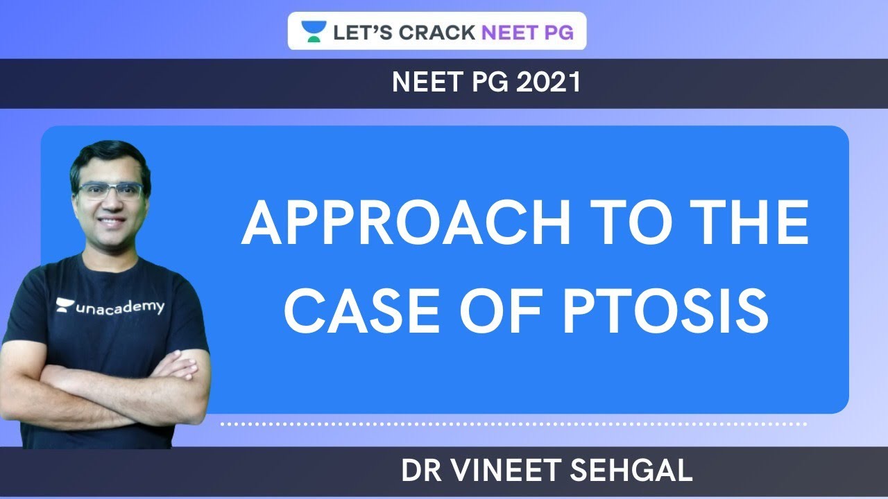 Approach to the Case of Ptosis  |  NEET-PG 2021 | Vineet Sehgal