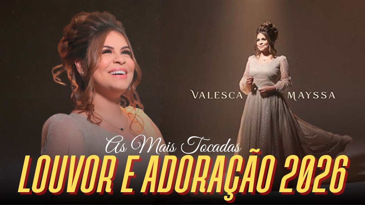 Louvor de Adoração 2026 | Valesca Mayssa – Fogo do Espírito, Cura Profunda e Presença Real de Deus 🔥