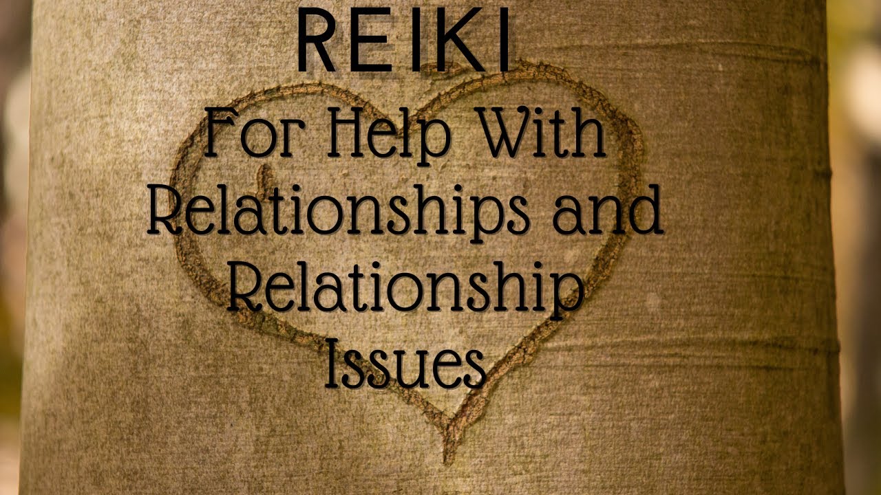 Reiki for Improving Relationships and Help With Relationship Issues ...