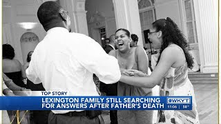 WATCH | Lexington family still searching for answers after father’s death
