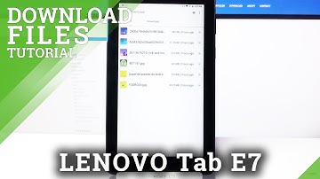 Where to Find Downloaded Files in Lenovo Tab E7 - Locate and Open Downloads