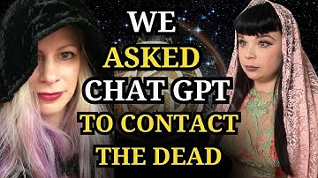 We Tried Contacting the DEAD with Chat GPT