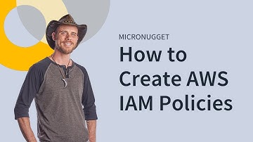 MicroNugget: How to Create AWS IAM Policies