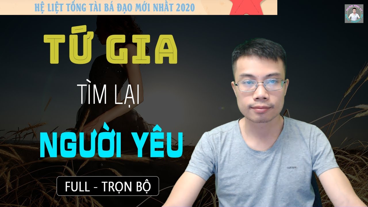 [Truyện Full] Tứ Gia Tìm Lại Người Yêu | Truyện Ngôn Tình Hay Vì Cá Cược Mà Mất Người Yêu
