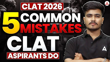 CLAT 2026 - 5 Common Mistakes To Avoid In CLAT Exam 2026 | How to Prepare For CLAT Exam