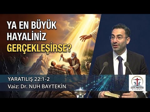 Ya En Büyük Hayaliniz Gerçekleşirse? | Kartal Protestan Kilisesi | Hristiyan Vaaz